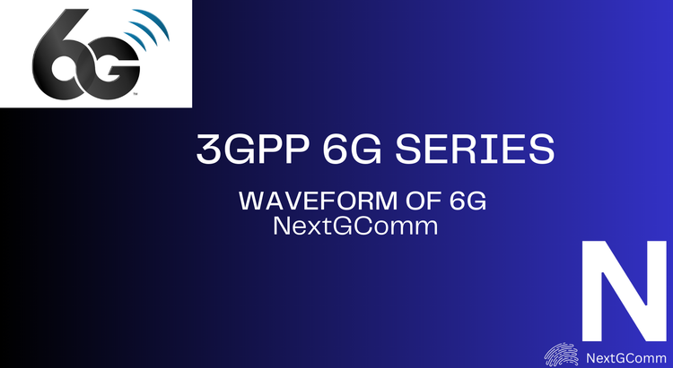 6G Series for 3GPP Release 20 Journey- Waveform of 6G Air interface